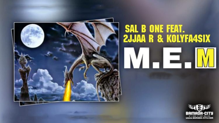 SAL B ONE Feat. 2JJAA_R & KOLYFA4SIX - M.E.M - Prod by MANEGUET FAMILY