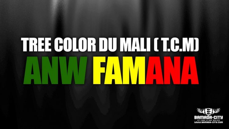 TREE COLOR DU MALI ( T.C.M) - ANW FAMANA - Prod by DOUGA MASSA