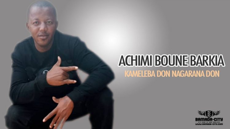 ACHIMI BOUNE BARKIA - KAMELEBA DON NAGARANA DON - Prod by HB ON THE TRACK