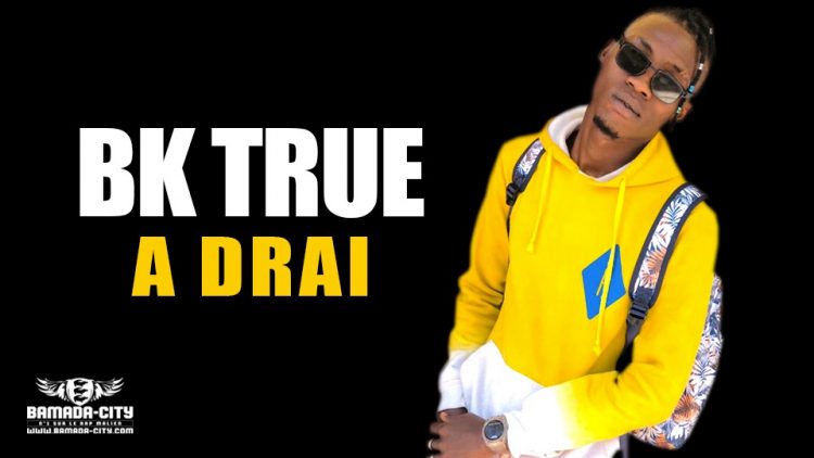 BK TRUE - A DRAI - Prod by DJINÈ MAIFA