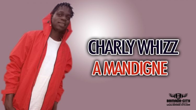 CHARLY WHIZZ - A MANDIGNE - Prod by DINA ONE