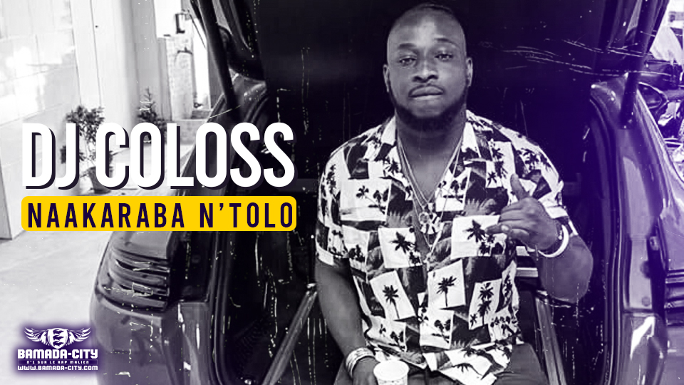 DJ COLOSS -NAAKARABA N’TOLO
