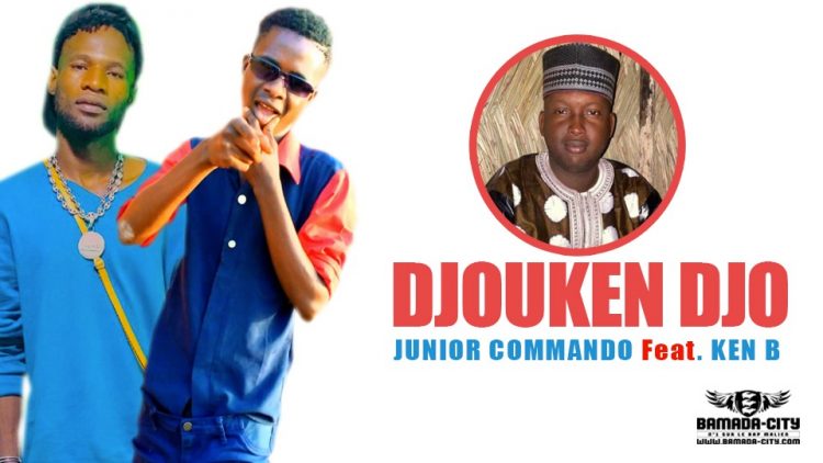 JUNIOR COMMANDO Feat. KEN B - DJOUKEN DJO - Prod by DOUGA MASSA