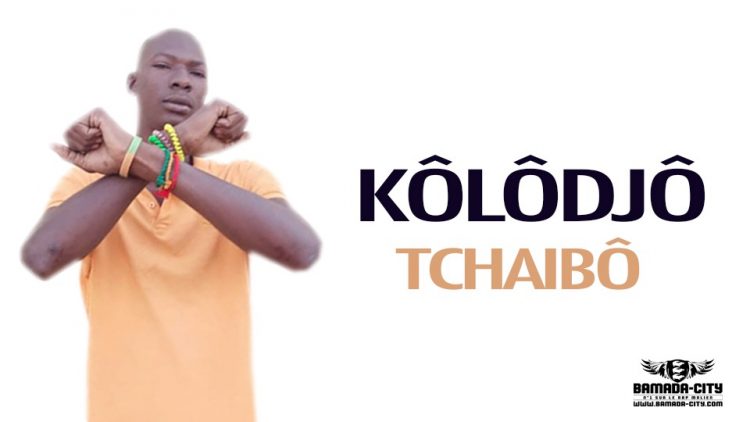 KÔLÔDJÔ - TCHAIBÔ - Prod by DOUCARA