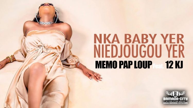 MEMO PAP LOUP Feat. 12 KJ - NKA BABY YER NIEDJOUGOU YER - Prod by 12 KJ