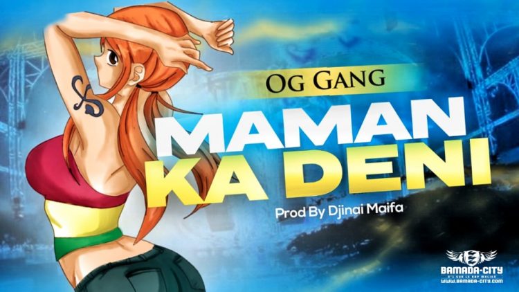 OG GANG - MAMAN KA DENI - Prod by DJINÈ MAIFA