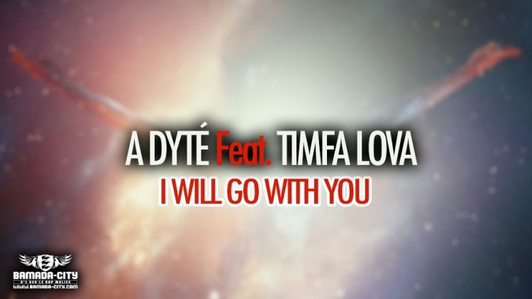 A DYTÉ Feat. TIMFA LOVA - I WILL GO WITH YOU - Prod by SASPA ON THE BEAT