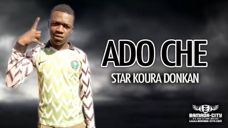 ADO CHE - STAR KOURA DONKAN - Prod by DOUGA
