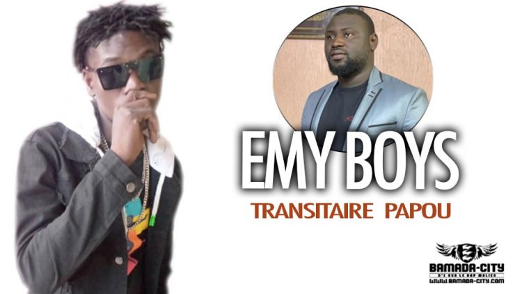 EMY BOYS - TRANSITAIRE PAPOU - Prod by LVDS