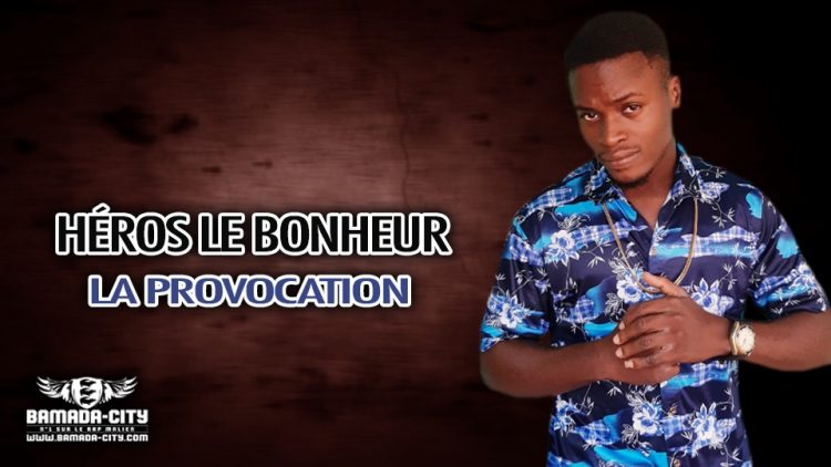 HÉROS LE BONHEUR - LA PROVOCATION - Prod by LEPE MUSIC