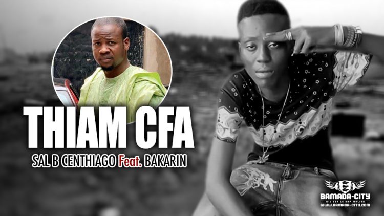 SAL B CENTHIAGO Feat. BAKARIN - THIAM CFA