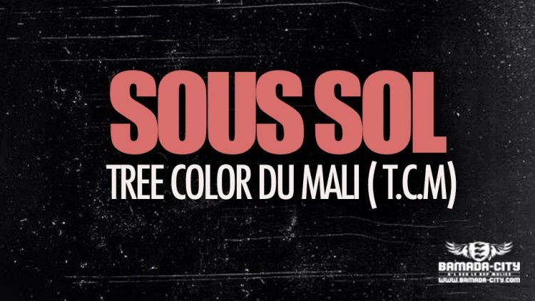 TREE COLOR DU MALI ( T.C.M) - SOUS SOL - Prod by 1.9 SENA