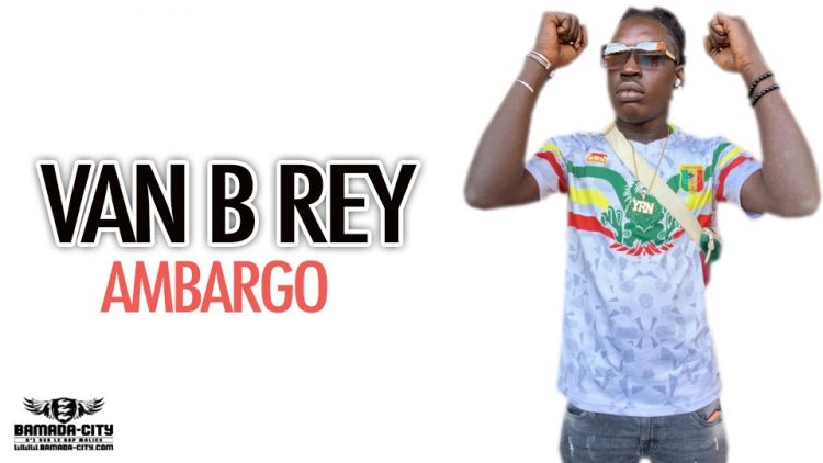 VAN B REY - AMBARGO - Prod by POTTER QUALITÉ