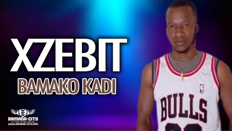 XZEBIT - BAMAKO KADI - Prod by TOUNGARA DJIGUI