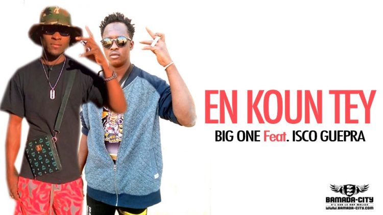 BIG ONE Feat. ISCO GUEPRA - EN KOUN TEY - Prod by NEGUE PROD