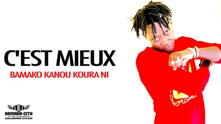 C'EST MIEUX - BAMAKO KANOU KOURA NI - Prod by GABIDOU RECORDS