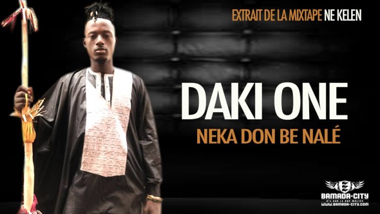 DAKI ONE - NEKA DON BE NALÉ Extrait de la Mixtape NE KELEN - Prod by DJINÈ MAIFA