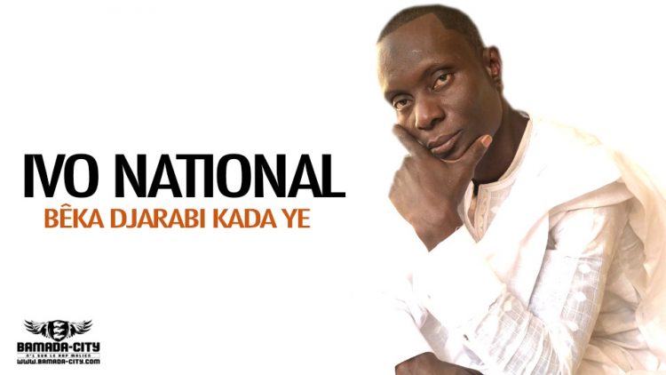 IVO NATIONAL - BÊKA DJARABI KADA YE - Prod by PIZARRO ( BAMADA-CITY)