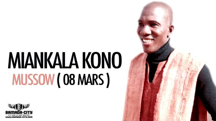 MIANKALA KONO - MUSSOW ( 08 MARS ) - Prod by LEZY