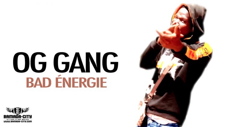 OG GANG - BAD ÉNERGIE - Prod by MELO PROD