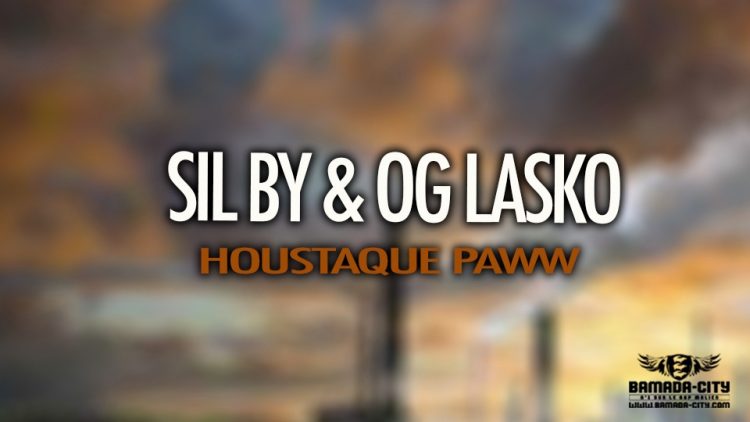 SIL BY & OG LASKO - HOUSTAQUE PAWW - Prod by PRINCE ON THE BEAT
