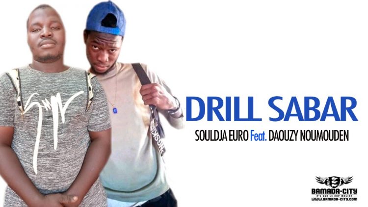 SOULDJA EURO Feat. DAOUZY NOUMOUDEN - DRILL SABAR - Prod by P DEMKY & LAFIA PROD