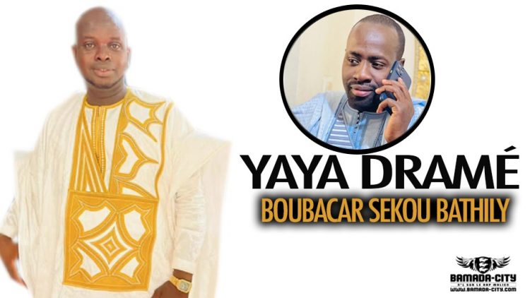 YAYA DRAMÉ - BOUBACAR SEKOU BATHILY - Prod by OUMAR KONATÉ