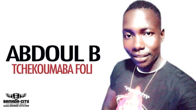 ABDOUL B - TCHEKOUMABA FOLI - Prod by ELVIS