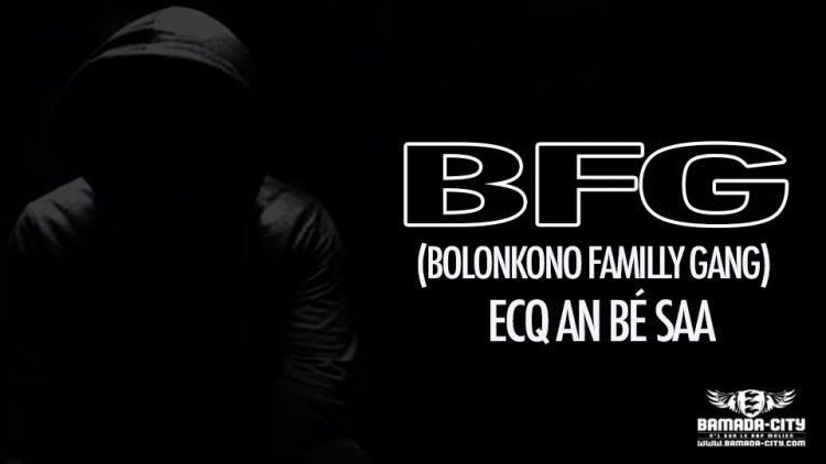 BFG (BOLONKONO FAMILLY GANG) - ECQ AN BÉ SAA - Prod by BACKOZY BEAT