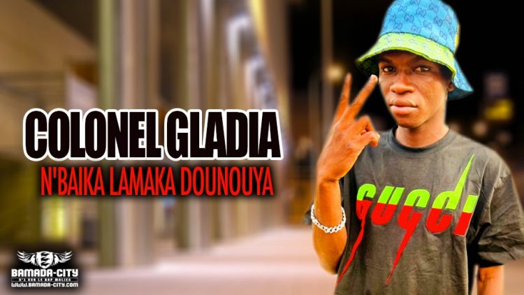 COLONEL GLADIA - N'BAIKA LAMAKA DOUNOUYA - Prod by ISKO PROD