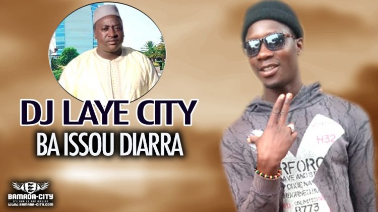 DJ LAYE CITY - BA ISSOU DIARRA - Prod by BACKOZY BEAT DESIGN