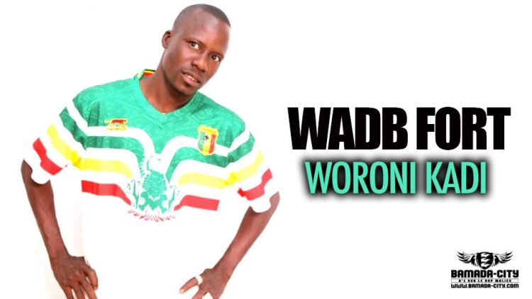WADB FORT - WORONI KADI - Prod by DIELAFA PROD