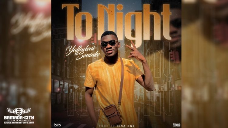 YAFFADENI SONIKÉ - TO NIGHT - Prod by DINA ONE