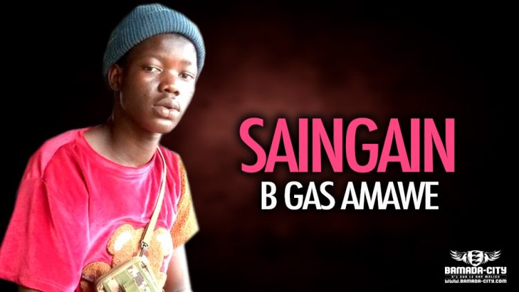 B GAS AMAWE - SAINGAIN - Prod by SIM K DASH