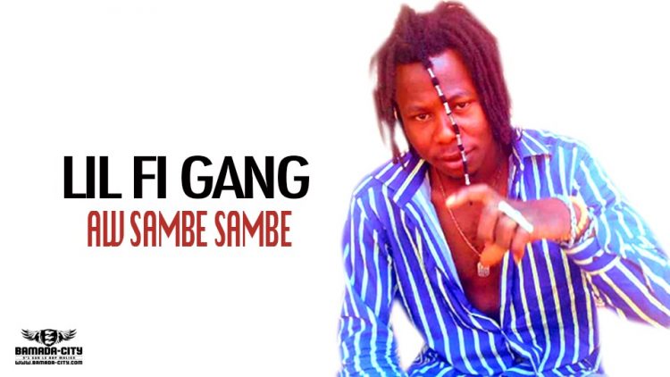 LIL FI GANG - AW SAMBE SAMBE - Prod by FRANÇAIS BEAT