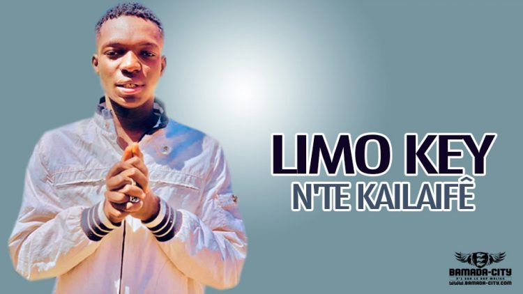 LIMO KEY - N'TE KAILAIFÊ - Prod by SAIGAISSI