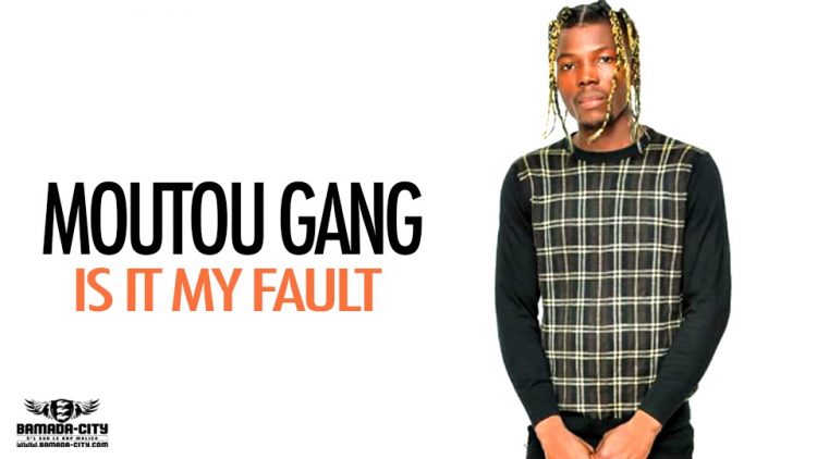 MOUTOU GANG - IS IT MY FAULT - Prod by WARI MUSIC