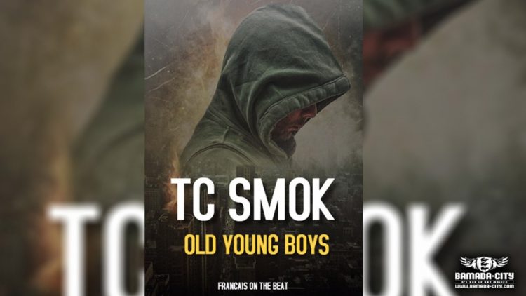 OLD YOUNG BOYS - TC SMOK - Prod by FRANÇAIS ON THE BEAT
