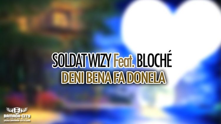 SOLDAT WIZY Feat. BLOCHÉ - DENI BENA FA DONELA - Prod by MYSTER COOL