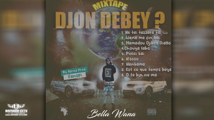 BELLA WANA - DJON DEBEY (Mixtape Complète)