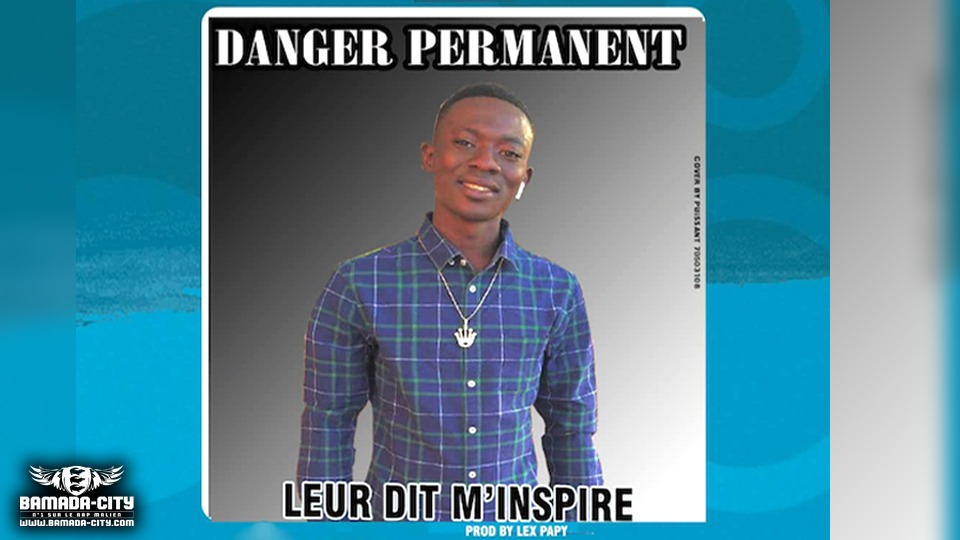 DANGER PERMANENT - LEUR DIT M'INSPIRE - Prod by LEX PAPY