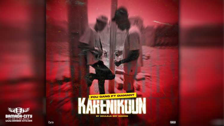 FOU GANG Feat. DIAMANT - KARENIKOU - Prod by SOULDJA MUSIC