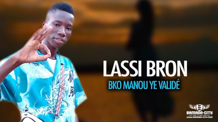 LASSI BRON - BKO MANOU YE VALIDÉ - Prod by DANTE MUSIC
