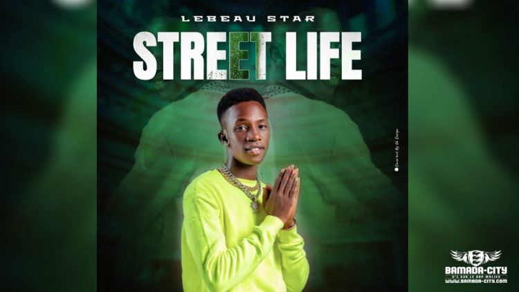 LEBEAU STAR - STREET LIFE - Prod by LVDS