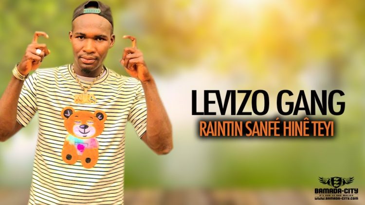 LEVIZO GANG - RAINTIN SANFÈ HINÊ TEYI - Prod by CHEICK TRAP BEAT