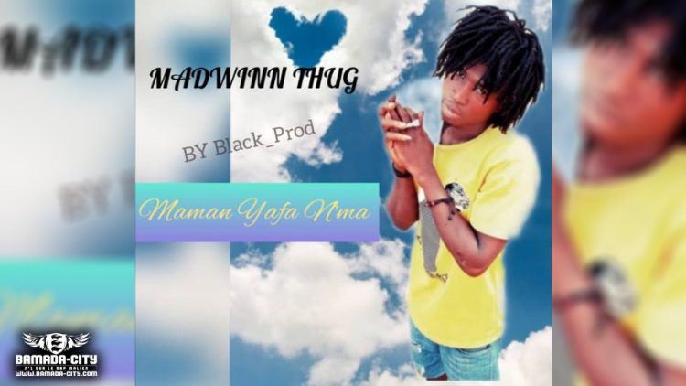 MADWINN THUG - MAMAN YAFA N'MA - Prod by BLACK PROD