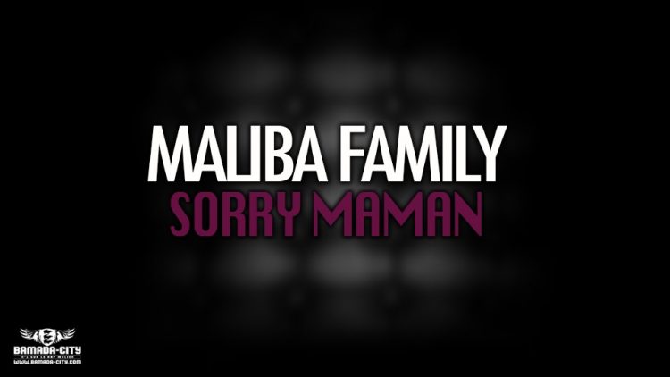 MALIBA FAMILY - SORRY MAMAN - Prod by LAOU KING