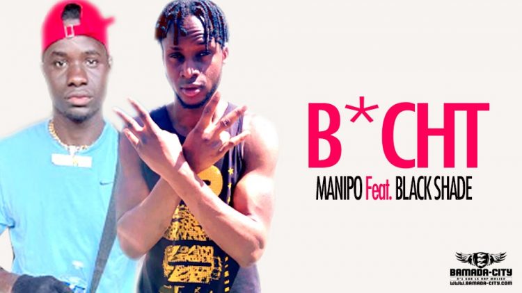 MANIPO Feat. BLACK SHADE - B*CHT - Prod by CHEICK TRAP BEAT