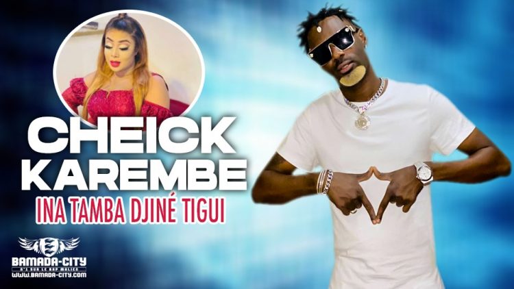 CHEICK KAREMBE - INA TAMBA DJINÉ TIGUI - Prod by TC MUSIC