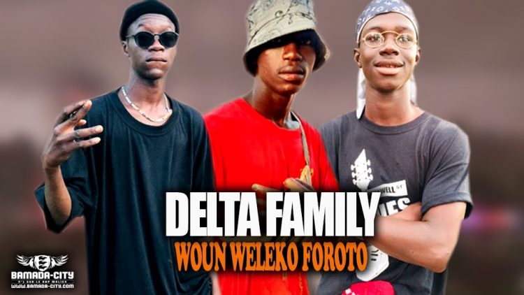 DELTA FAMILY - WOUN WELEKO FOROTO - Prod by PHÉNOMÈNE ON THE BEAT